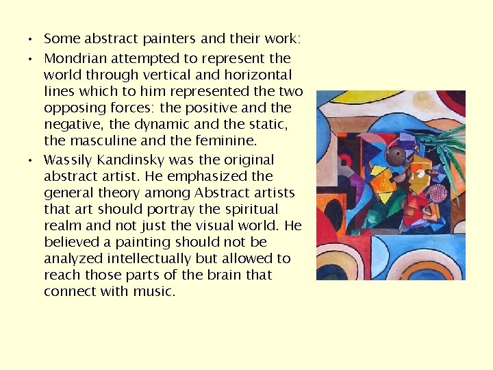  • Some abstract painters and their work: • Mondrian attempted to represent the