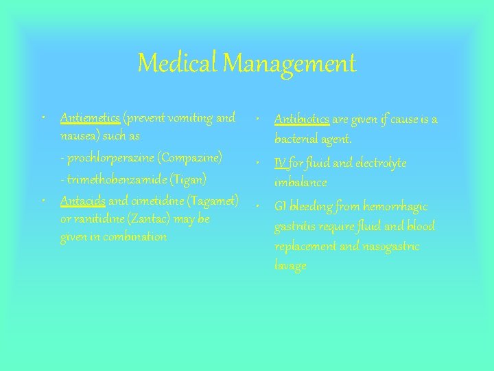 Medical Management • Antiemetics (prevent vomiting and nausea) such as - prochlorperazine (Compazine) -