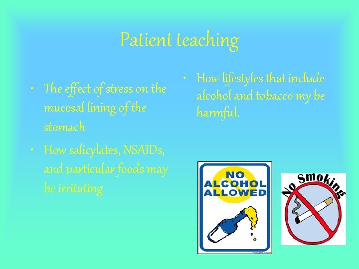 Patient teaching • The effect of stress on the mucosal lining of the stomach