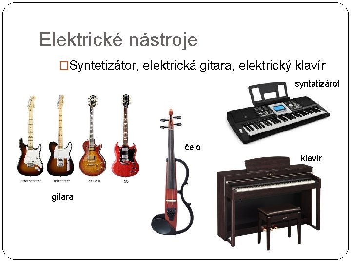 Elektrické nástroje �Syntetizátor, elektrická gitara, elektrický klavír syntetizárot čelo klavír gitara 