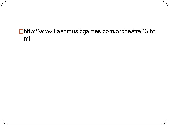 �http: //www. flashmusicgames. com/orchestra 03. ht ml 