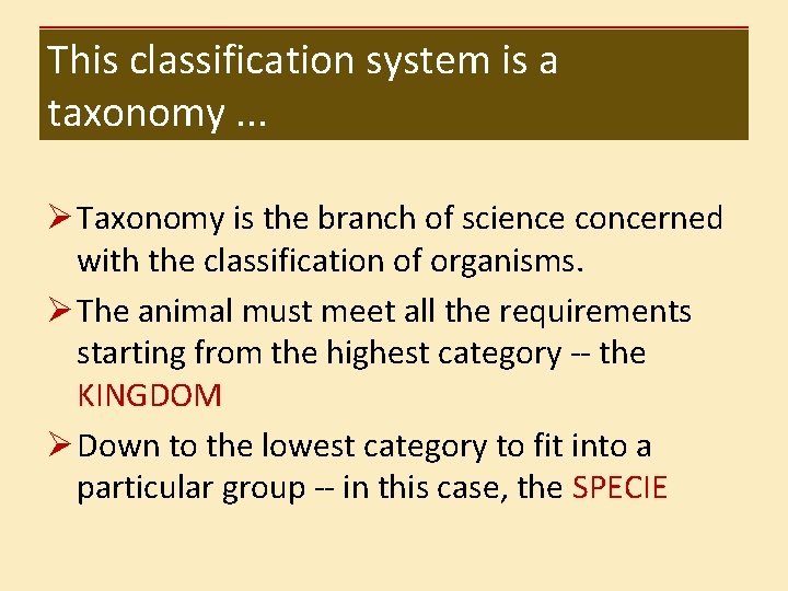 This classification system is a taxonomy. . . Ø Taxonomy is the branch of