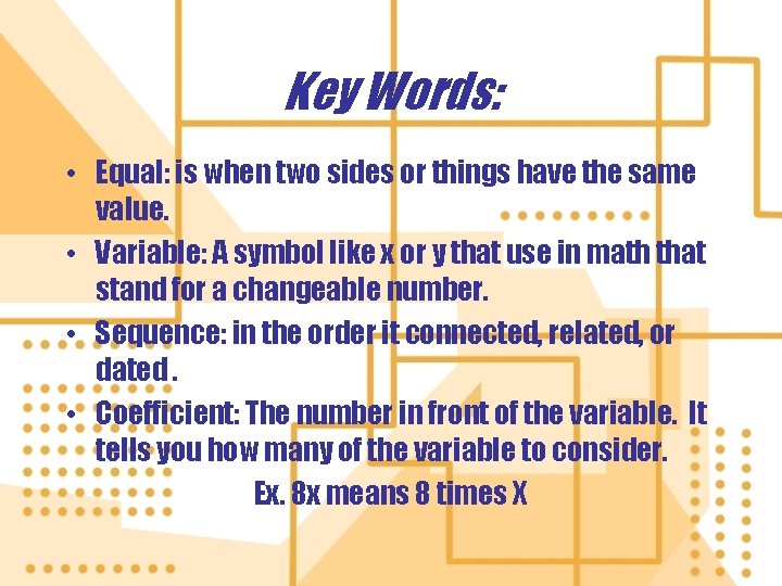 Key Words: • Equal: is when two sides or things have the same value. Key Words: • Equal: is when two sides or things have the same value.