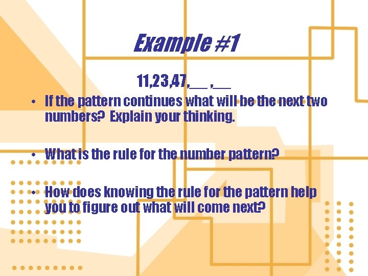 Example #1 11, 23, 47, __ • If the pattern continues what will be Example #1 11, 23, 47, __ • If the pattern continues what will be