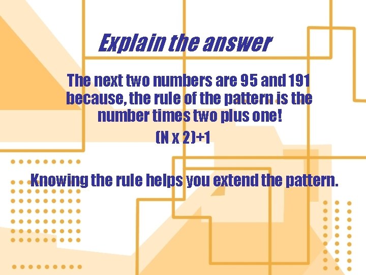 Explain the answer The next two numbers are 95 and 191 because, the rule Explain the answer The next two numbers are 95 and 191 because, the rule