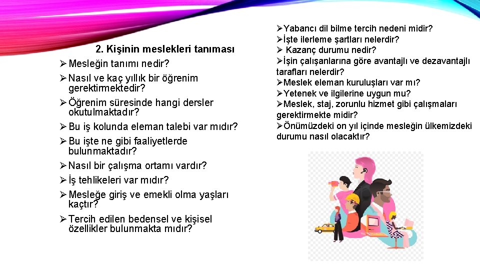 2. Kişinin meslekleri tanıması Ø Mesleğin tanımı nedir? Ø Nasıl ve kaç yıllık bir