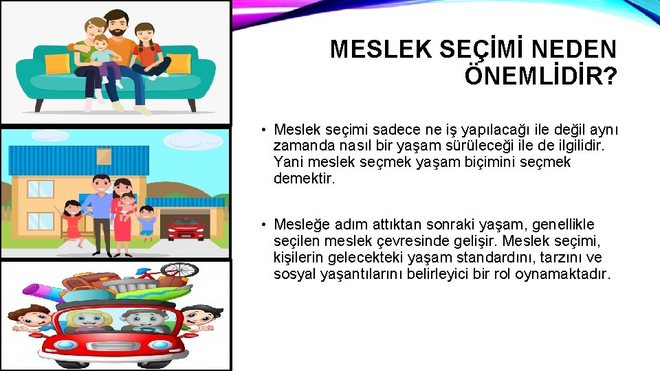 MESLEK SEÇİMİ NEDEN ÖNEMLİDİR? • Meslek seçimi sadece ne iş yapılacağı ile değil aynı