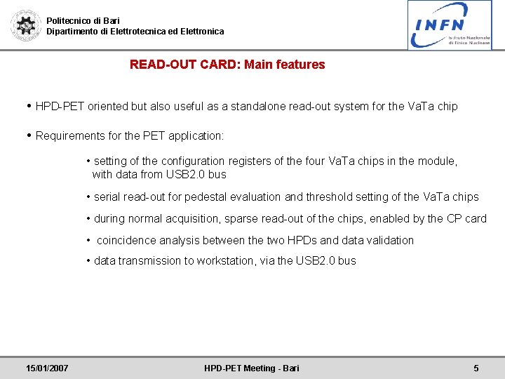 Politecnico di Bari Dipartimento di Elettrotecnica ed Elettronica READ-OUT CARD: Main features • HPD-PET