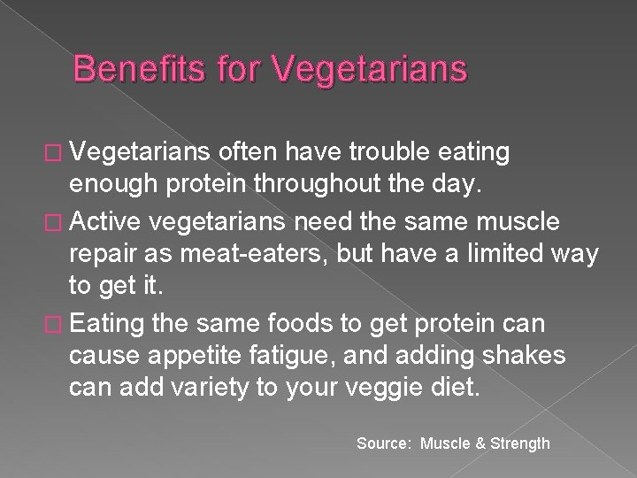 Benefits for Vegetarians � Vegetarians often have trouble eating enough protein throughout the day.