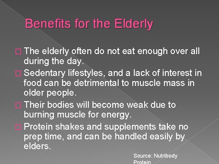 Benefits for the Elderly � The elderly often do not eat enough over all
