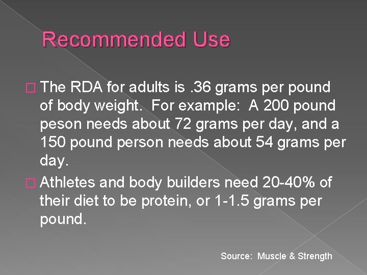 Recommended Use � The RDA for adults is. 36 grams per pound of body