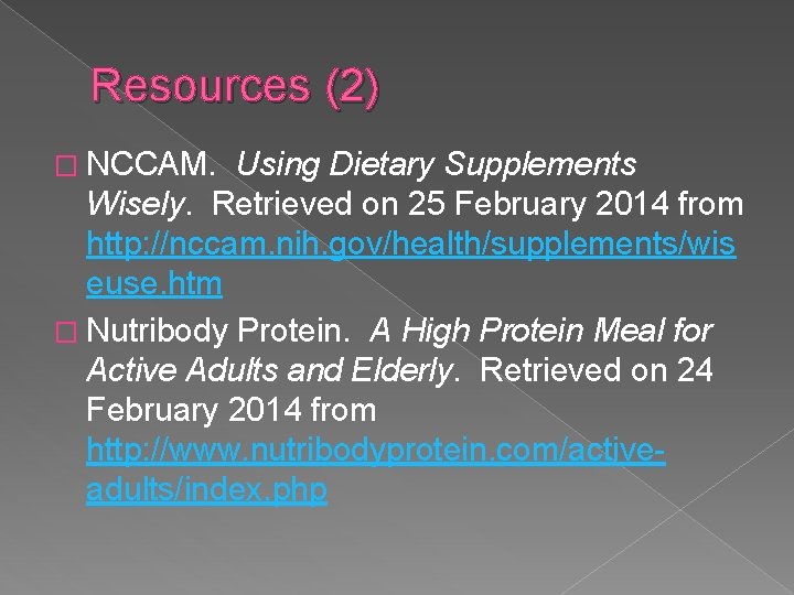 Resources (2) � NCCAM. Using Dietary Supplements Wisely. Retrieved on 25 February 2014 from