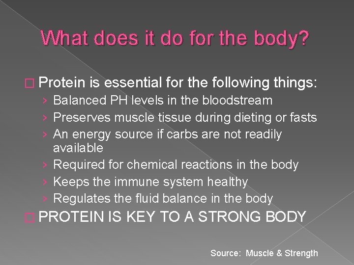 What does it do for the body? � Protein is essential for the following