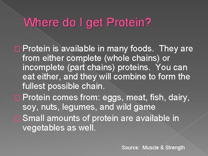 Where do I get Protein? � Protein is available in many foods. They are
