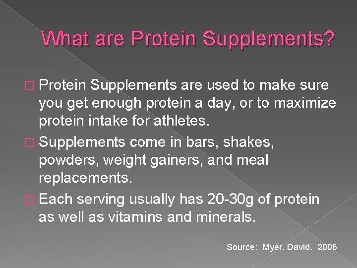 What are Protein Supplements? � Protein Supplements are used to make sure you get