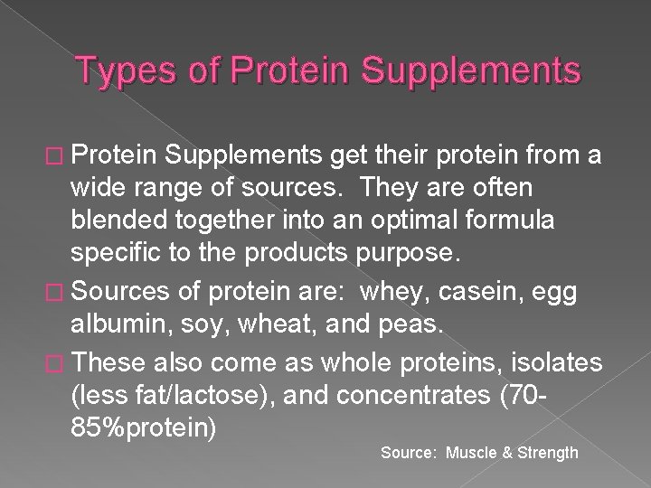 Types of Protein Supplements � Protein Supplements get their protein from a wide range