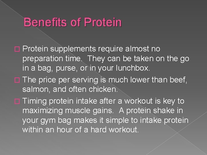 Benefits of Protein supplements require almost no preparation time. They can be taken on