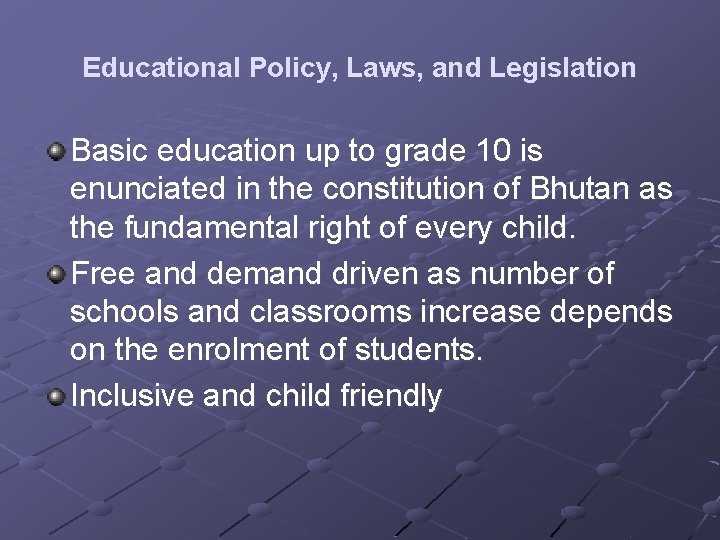 Educational Policy, Laws, and Legislation Basic education up to grade 10 is enunciated in
