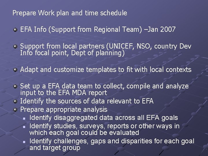 Prepare Work plan and time schedule EFA Info (Support from Regional Team) –Jan 2007