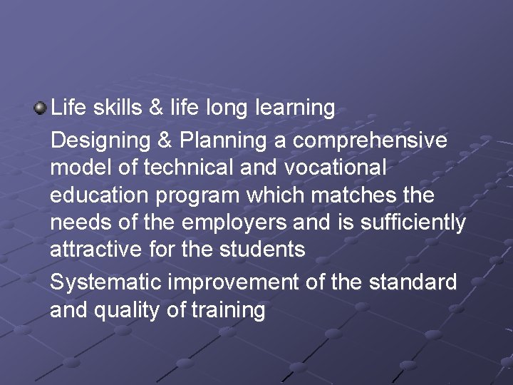 Life skills & life long learning Designing & Planning a comprehensive model of technical