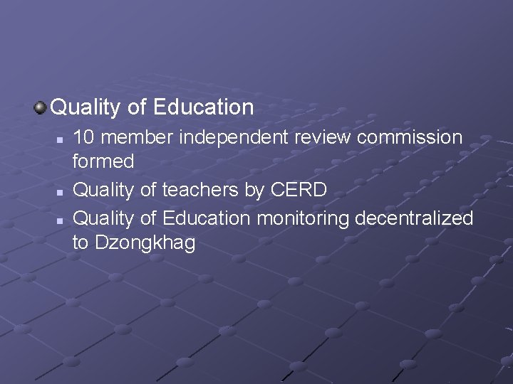 Quality of Education n 10 member independent review commission formed Quality of teachers by