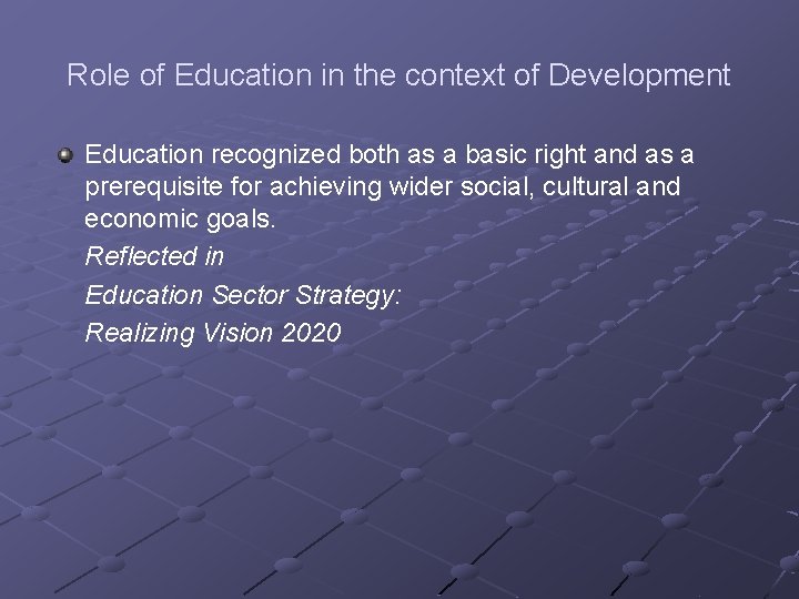 Role of Education in the context of Development Education recognized both as a basic