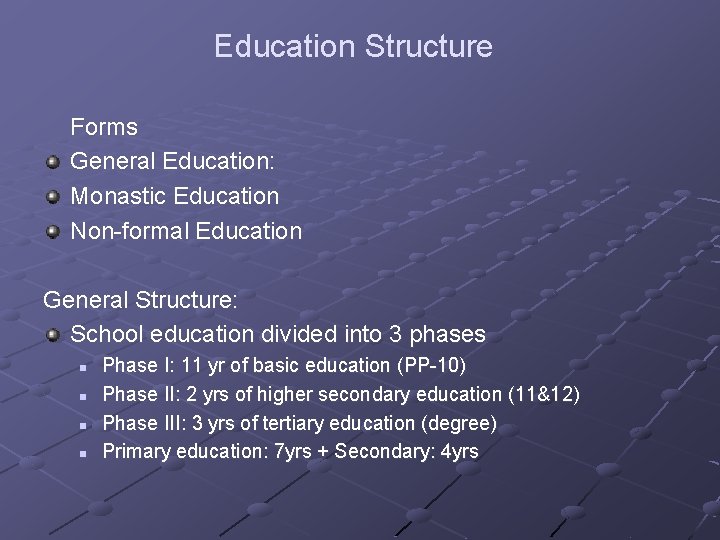 Education Structure Forms General Education: Monastic Education Non-formal Education General Structure: School education divided