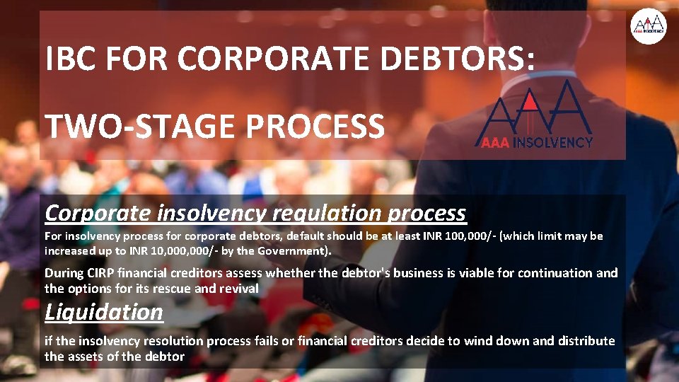 IBC FOR CORPORATE DEBTORS: TWO-STAGE PROCESS Corporate insolvency regulation process For insolvency process for
