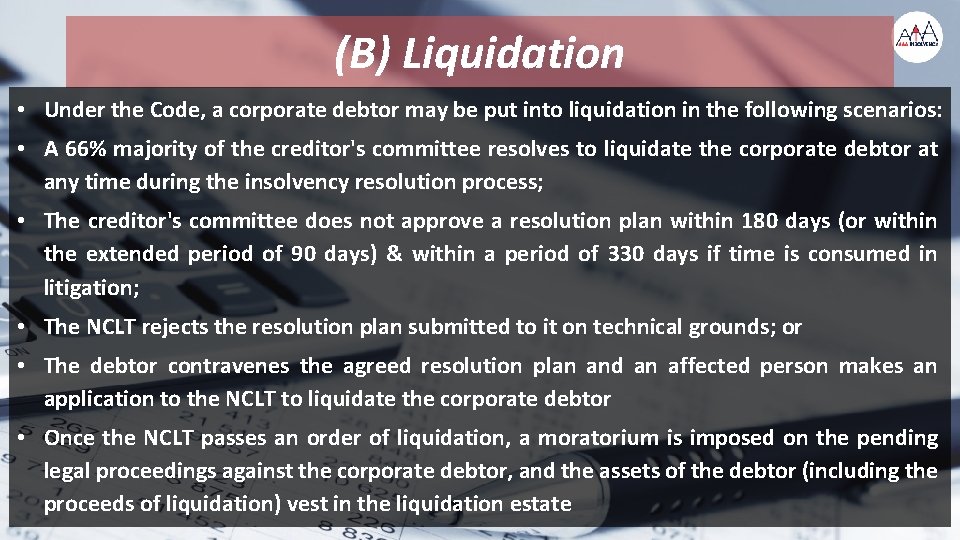 (B) Liquidation • Under the Code, a corporate debtor may be put into liquidation