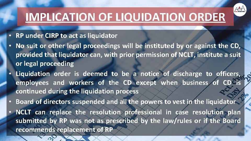 IMPLICATION OF LIQUIDATION ORDER • RP under CIRP to act as liquidator • No
