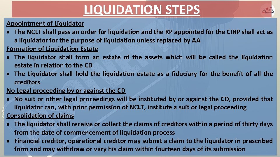 LIQUIDATION STEPS Appointment of Liquidator The NCLT shall pass an order for liquidation and
