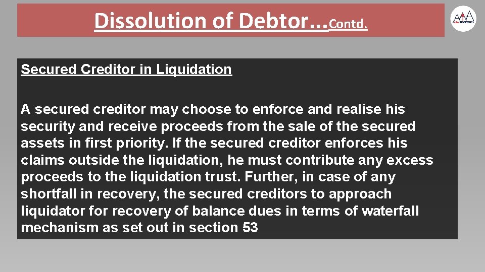 Dissolution of Debtor. . . Contd. Secured Creditor in Liquidation A secured creditor may