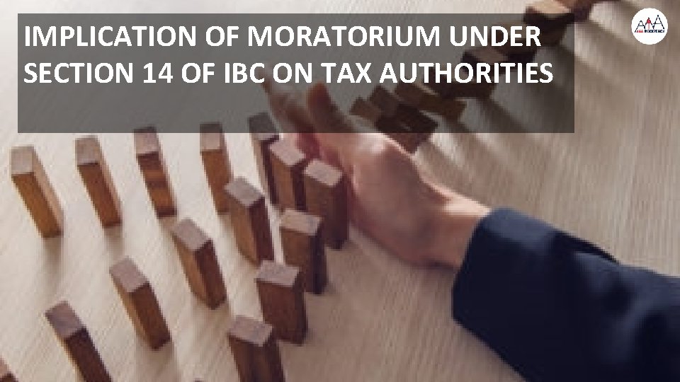IMPLICATION OF MORATORIUM UNDER SECTION 14 OF IBC ON TAX AUTHORITIES 