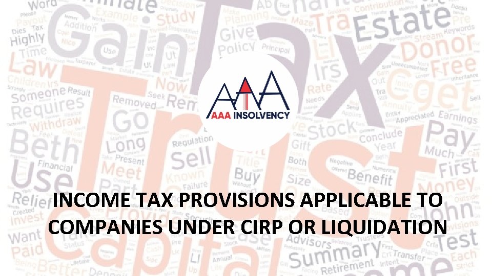 INCOME TAX PROVISIONS APPLICABLE TO COMPANIES UNDER CIRP OR LIQUIDATION 