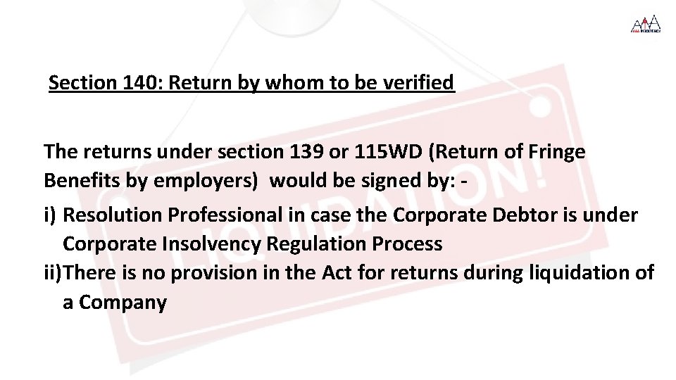 Section 140: Return by whom to be verified The returns under section 139 or