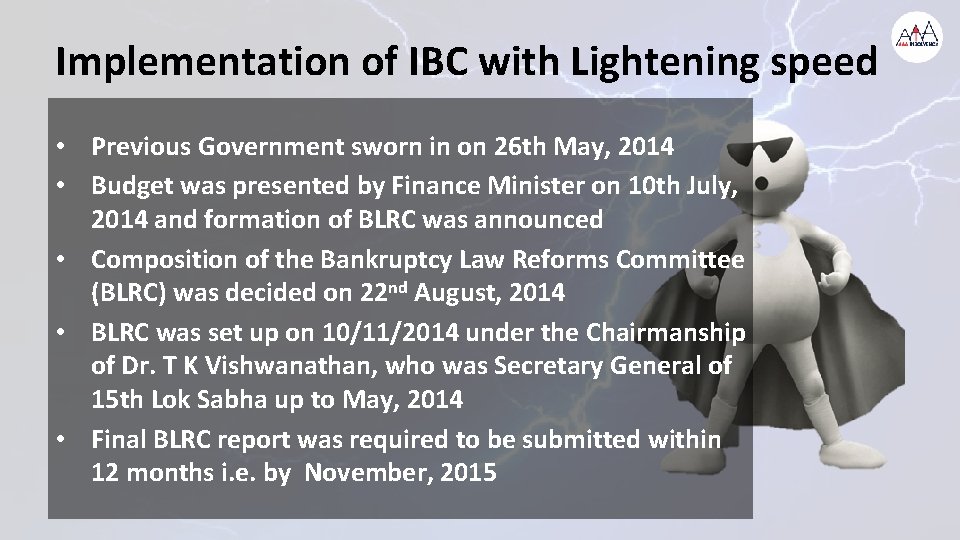 Implementation of IBC with Lightening speed • Previous Government sworn in on 26 th