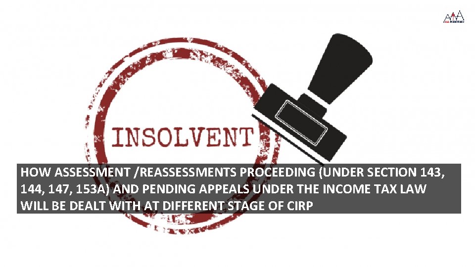 HOW ASSESSMENT /REASSESSMENTS PROCEEDING (UNDER SECTION 143, 144, 147, 153 A) AND PENDING APPEALS