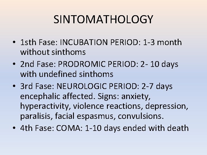 SINTOMATHOLOGY • 1 sth Fase: INCUBATION PERIOD: 1 -3 month without sinthoms • 2