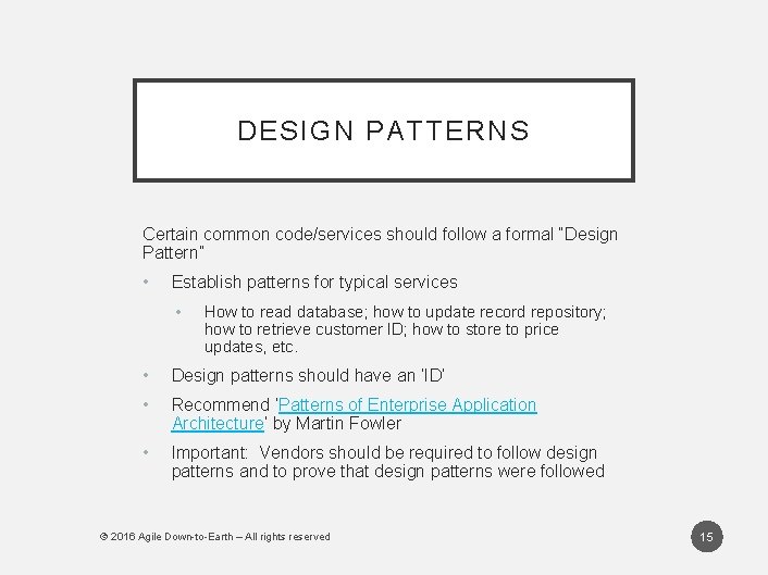 DESIGN PATTERNS Certain common code/services should follow a formal “Design Pattern” • Establish patterns