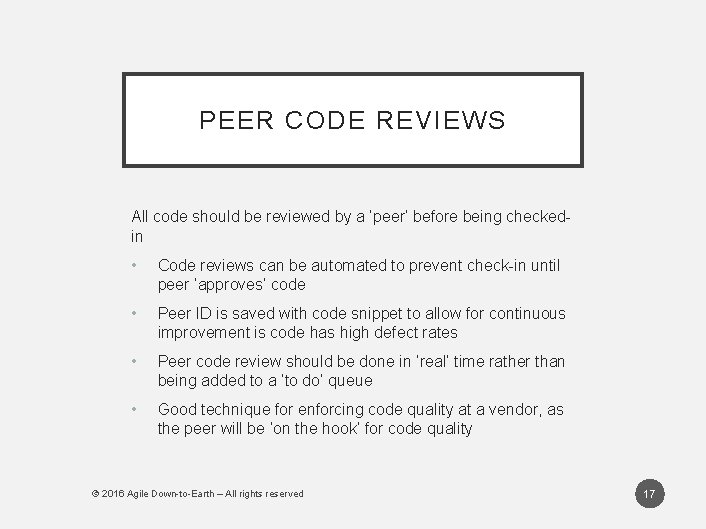 PEER CODE REVIEWS All code should be reviewed by a ‘peer’ before being checkedin