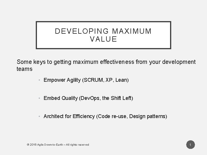 DEVELOPING MAXIMUM VALUE Some keys to getting maximum effectiveness from your development teams •