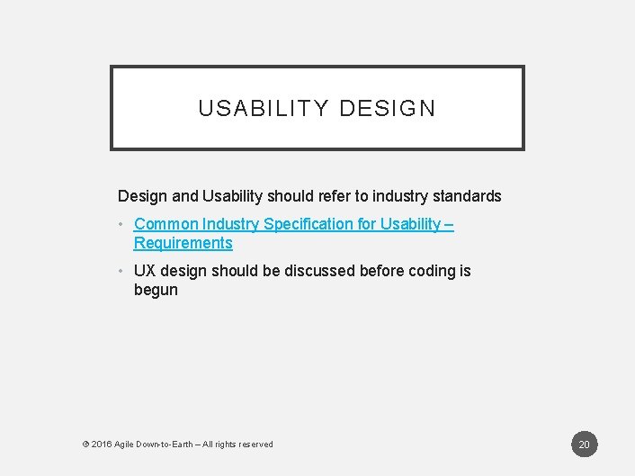 USABILITY DESIGN Design and Usability should refer to industry standards • Common Industry Specification