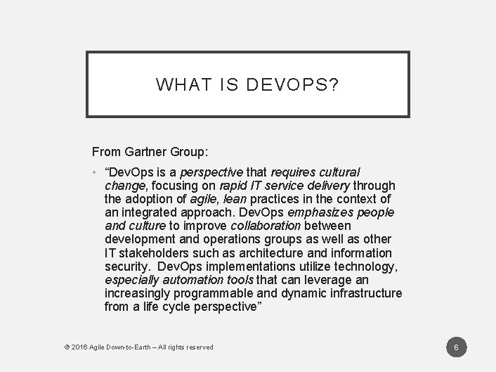 WHAT IS DEVOPS? From Gartner Group: • “Dev. Ops is a perspective that requires