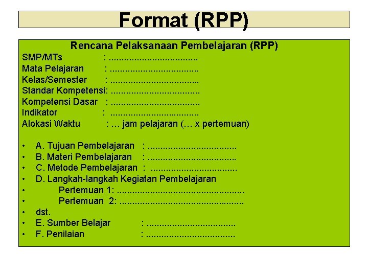 Format (RPP) Rencana Pelaksanaan Pembelajaran (RPP) SMP/MTs : . . Mata Pelajaran : .