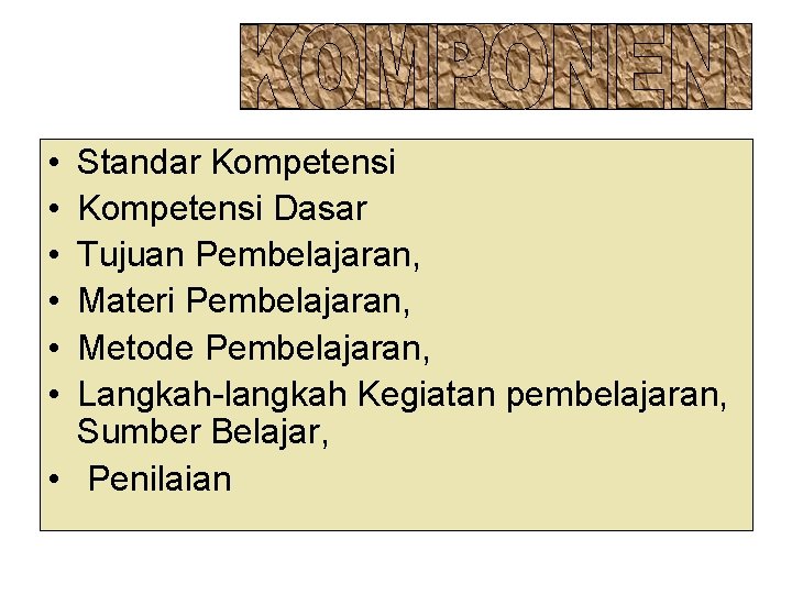  • • • Standar Kompetensi Dasar Tujuan Pembelajaran, Materi Pembelajaran, Metode Pembelajaran, Langkah-langkah