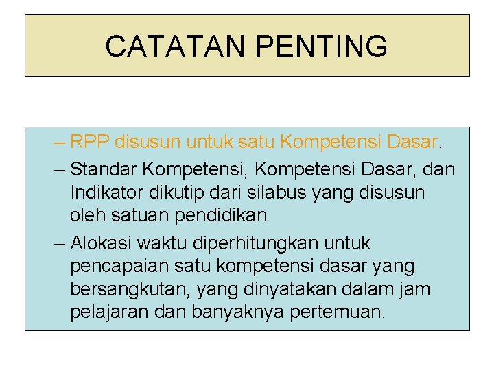 CATATAN PENTING – RPP disusun untuk satu Kompetensi Dasar. – Standar Kompetensi, Kompetensi Dasar,