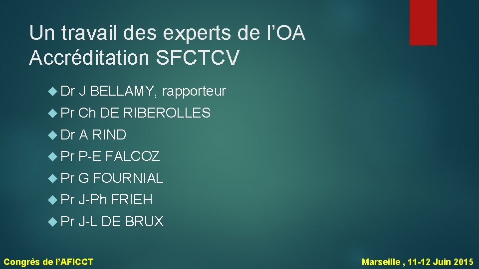 Un travail des experts de l’OA Accréditation SFCTCV Dr J BELLAMY, rapporteur Pr Ch