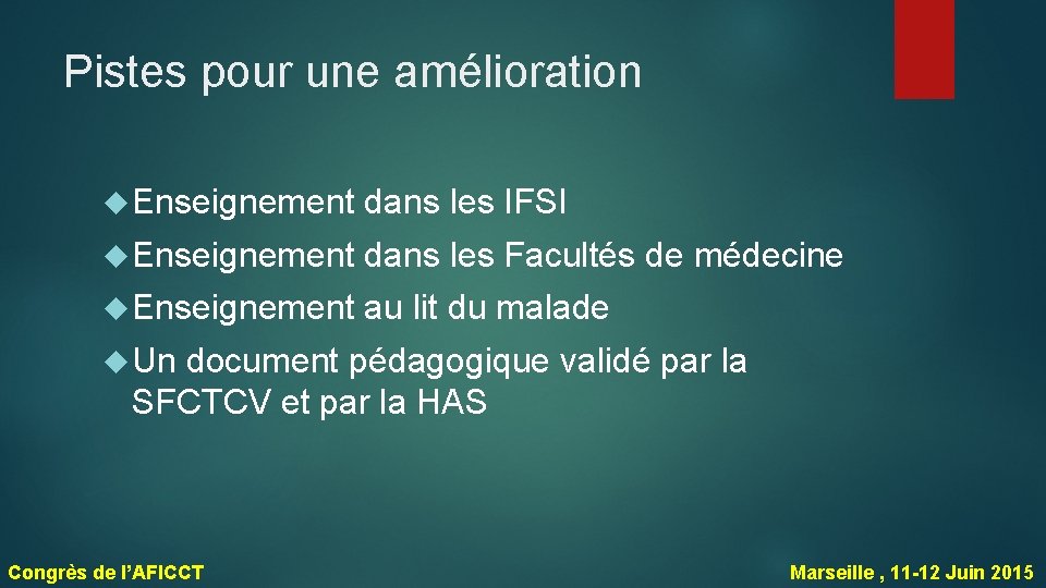 Pistes pour une amélioration Enseignement dans les IFSI Enseignement dans les Facultés de médecine