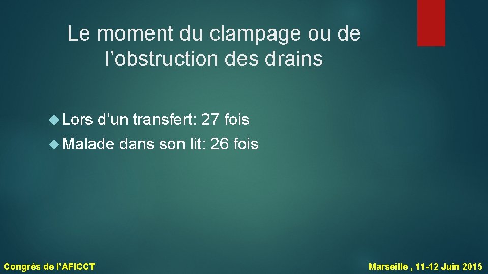 Le moment du clampage ou de l’obstruction des drains Lors d’un transfert: 27 fois