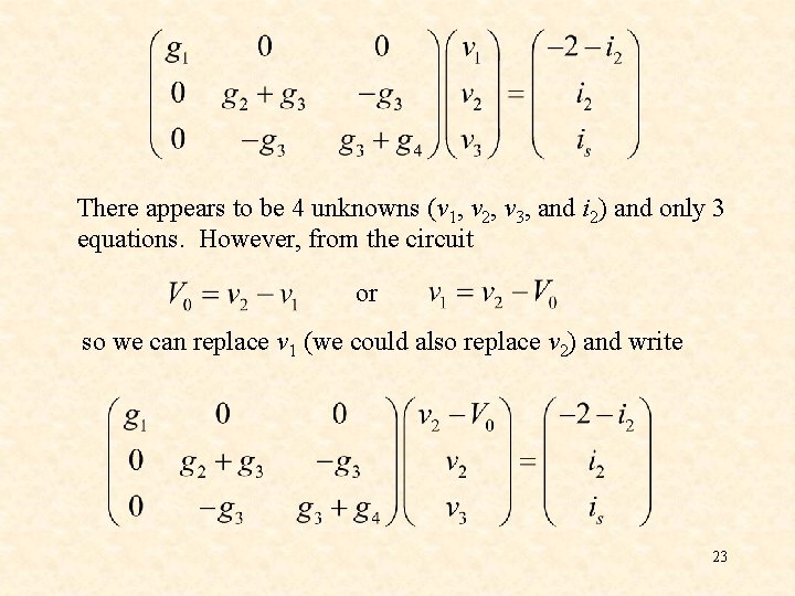 There appears to be 4 unknowns (v 1, v 2, v 3, and i There appears to be 4 unknowns (v 1, v 2, v 3, and i